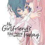 My Girlfriend’s Not Here Today Vol 2