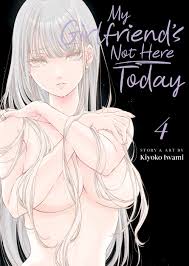 My Girlfriend’s Not Here Today Vol 4